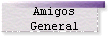 Amigos 
 General